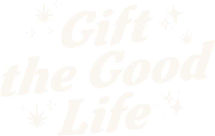 Gift the Good Life